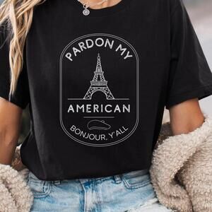 Funny Paris Shirt Pardon My American Tee Travel Paris Vacation T Shirt